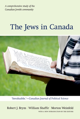 The Jews in Canada - Brym, Robert J (Editor), and Shaffir, William (Editor), and Weinfeld, Morton (Editor)