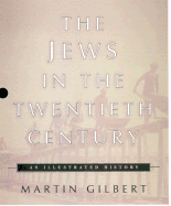 The Jews in the Twentieth Century: An Illustrated History - Gilbert, Martin