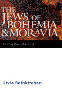 The Jews of Bohemia and Moravia: Facing the Holocaust