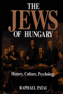 The Jews of Hungary: History, Culture, Psychology