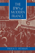 The Jews of Modern France: Volume 1