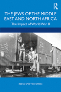 The Jews of the Middle East and North Africa: The Impact of World War II