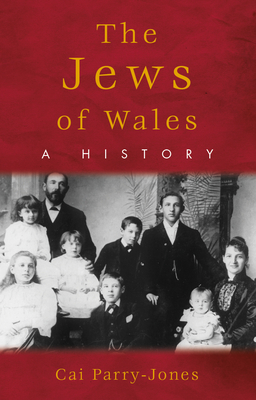 The Jews of Wales: A History - Parry-Jones, Cai