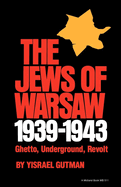 The Jews of Warsaw, 1939-1943: Ghetto, Underground, Revolt