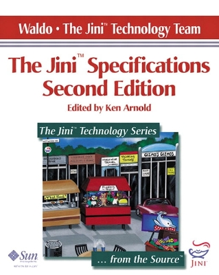 The Jini Specifications - Waldo, Jim, and Jini Technology, and Arnold, Ken (Editor)