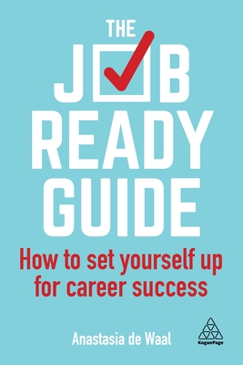 The Job-Ready Guide: How to Set Yourself Up for Career Success - Waal, Anastasia de