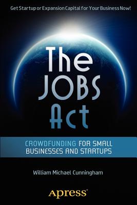 The Jobs ACT: Crowdfunding for Small Businesses and Startups - Cunningham, William Michael