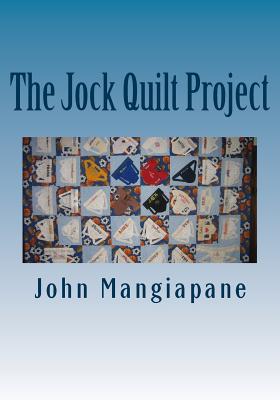 The Jock Quilt Project: A 'How-To' Book - Mangiapane, John