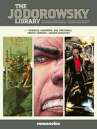 The Jodorowsky Library (Book Three): Final Incal - After the Incal - Metabarons Genesis: Castaka - Weapons of the Metabaron - Selected Short Stories