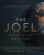 THE JOEL "deep dive" BIBLE STUDY: A path of repentance to RESToration LEADER'S GUIDE