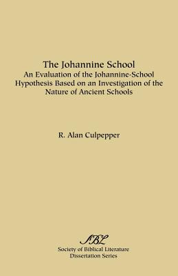 The Johannine School: An Evaluation of the Johannine-School Hypothesis Based on an Investigation of the Nature of Ancient Schools - Culpepper, R Alan