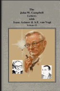 The John W. Campbell Letters with Isaac Asimov and A.E. van Vogt