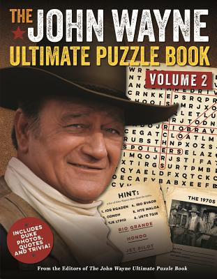 The John Wayne Ultimate Puzzle Book Volume 2: Includes Duke Trivia, Photos and More! - The Official John Wayne Magazine, Editors Of