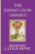 The Johnny Crow Omnibus Featuring Johnny Crow's Garden, Johnny Crow's Party and Johnny Crow's New Garden (in Color)