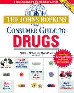 The Johns Hopkins Consumer Guide to Drugs - Margolis, Simeon, M.D., PH.D. (Editor), and Johns Hopkins Medical Letter Health Afte (Prepared for publication by)