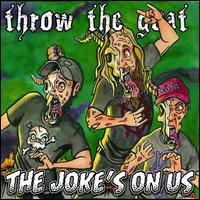 The Joke's on Us - Throw the Goat