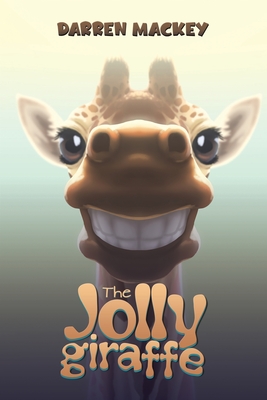 The Jolly Giraffe - Mackey, Darren