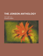 The Jonson Anthology; 1617-1637 A. D.