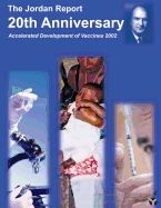 The Jordan Report: 20th Anniversary - Accelerated Development of Vaccines 2002