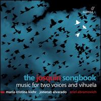 The Josquin Songbook: Music for Two Voices and Vihuela - Ariel Abramovich (vihuela); Jonatan Alvarado (tenor); Maria Cristina Kiehr (soprano)