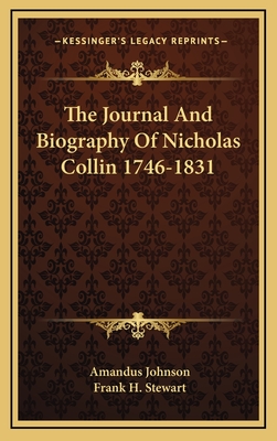 The Journal and Biography of Nicholas Collin 1746-1831 - Johnson, Amandus, and Stewart, Frank H (Introduction by)