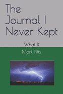 The Journal I Never Kept: What If