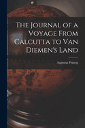 The Journal of a Voyage From Calcutta to Van Diemen's Land