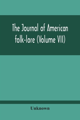 The Journal Of American Folk-Lore (Volume Vii) - Unknown