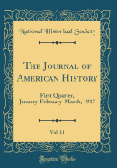 The Journal of American History, Vol. 11: First Quarter, January-February-March, 1917 (Classic Reprint)