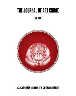 The Journal of Art Crime: Fall 2016 (Volume 16) - Charney, Dr Noah, and Fischer, Julia C (Contributions by), and Jones, Gerald Everett (Contributions by)