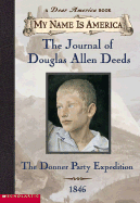 The Journal of Douglas Allen Deeds: the Donner Party Expedition (My Name is America)