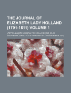 The Journal of Elizabeth Lady Holland (1791-1811) Volume 1