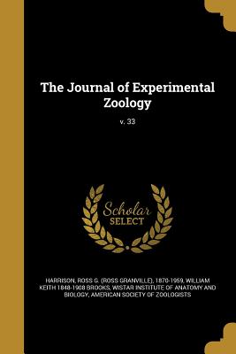 The Journal of Experimental Zoology; v. 33 - Harrison, Ross G (Ross Granville) 1870 (Creator), and Brooks, William Keith 1848-1908, and Wistar Institute of Anatomy and...