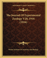 The Journal Of Experimental Zoology V20, 1916 (1916)