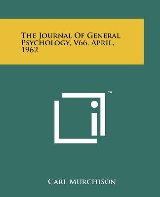 The Journal of General Psychology, V66, April, 1962 - Murchison, Carl