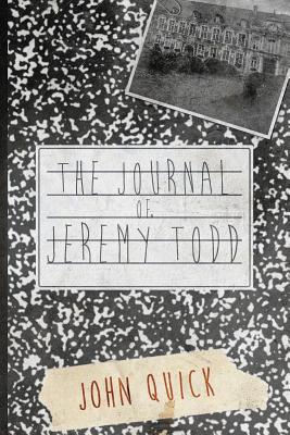The Journal of Jeremy Todd - Quick, John, Sir