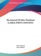 The Journal Of John Woolman (LARGE PRINT EDITION)