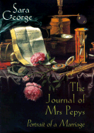 The Journal of Mrs. Pepys: Portrait of a Marriage - George, Sara