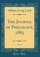 The Journal of Philology, 1885, Vol. 14 (Classic Reprint)