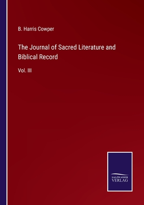 The Journal of Sacred Literature and Biblical Record: Vol. III - Cowper, B Harris