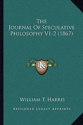 The Journal Of Speculative Philosophy V1-2 (1867) - Harris, William T