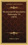 The Journal of Speculative Philosophy V8 (1874)