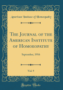 The Journal of the American Institute of Homoeopathy, Vol. 9: September, 1916 (Classic Reprint)