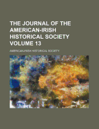 The Journal Of The American-irish Historical Society; Volume 13