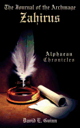 The Journal of the Archmage Zahirus: Alphaean Chronicles