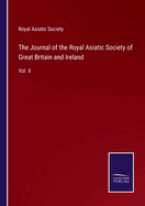 The Journal of the Royal Asiatic Society of Great Britain and Ireland: Vol. II