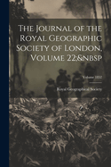 The Journal of the Royal Geographic Society of London, Volume 22; Volume 1852