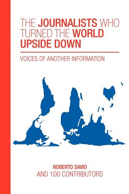 The journalists who turned the world upside down: Voices of Another Information - Malvar, M Victoria (Editor), and Dujisin, Anette (Translated by), and Harris, Phil (Editor)