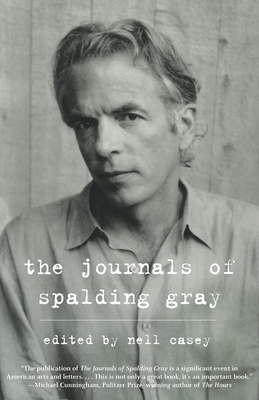 The Journals of Spalding Gray - Gray, Spalding, and Casey, Nell (Editor)