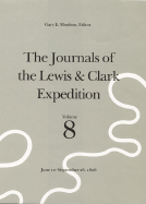 The Journals of the Lewis and Clark Expedition, Volume 8: June 10-September 26, 1806
